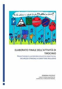 Elaborato finale dell’attività di tirocinio. Progettazione di un percorso educativo-didattico in: sicurezza stradale a carattere inclusivo (eBook, ePUB) - Piccolo, Deborah