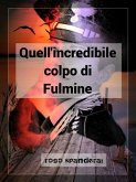 Quell'incredibile colpo di Fulmine (eBook, PDF)