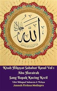 Kisah Hikayat Sahabat Rasul Vol 1 Abu Hurairah Sang Bapak Kucing Kecil Edisi Bilingual Indonesia & Melayu (eBook, ePUB) - Firdaus Mediapro, Jannah
