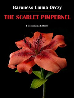 The Scarlet Pimpernel (eBook, ePUB) - Emma Orczy, Baroness