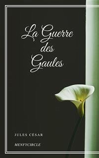 La Guerre des Gaules (eBook, ePUB) - César, Jules