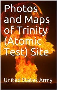 Photos and Maps of Trinity (Atomic Test) Site (eBook, PDF) - States Army, United