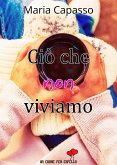 Ciò che non viviamo (Un cuore per capello) (eBook, ePUB)