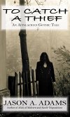 To Catch a Thief: An Appalachian Gothic Tale (eBook, ePUB) To Catch a Thief: An Appalachian Gothic Tale (eBook, ePUB)