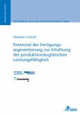 Potenzial der Fertigungssegmentierung zur Erhöhung der produktionslogistischen Leistungsfähigkeit