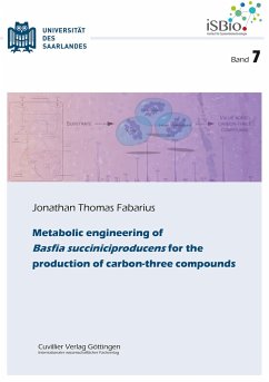 Metabolic engineering of Basfia succiniciproducens for the production of carbon-three compounds (Band 7) - Fabarius, Jonathan Thomas