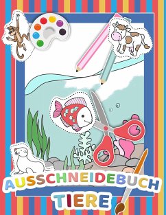 Mein tierisches Auschneidebuch und Bastelbuch für Kinder - Ausschneiden, Malen und Kleben - Schneiden lernen für Kinder - Auschneide-Buch und Malbuch in Einem