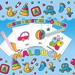 Meine ersten Wörter Malbuch - Das Kinderbuch mit einfachen Malvorlagen für Kleinkinder