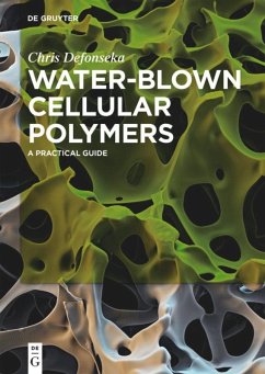 Water-Blown Cellular Polymers - Defonseka, Chris