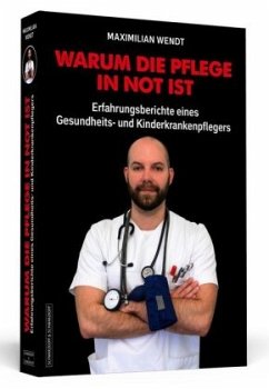 Warum die Pflege in Not ist - Wendt, Maximilian Warum die Pflege in Not ist - Wendt, Maximilian