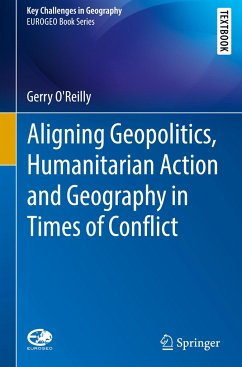 Aligning Geopolitics, Humanitarian Action and Geography in Times of Conflict - O'Reilly, Gerry