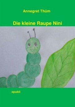 Die kleine Raupe Nini - Thüm, Annegret