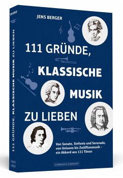 111 Gründe, klassische Musik zu lieben - Berger, Jens