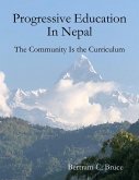 Progressive Education In Nepal: The Community Is the Curriculum (eBook, ePUB)