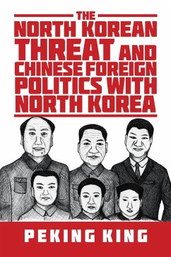 The North Korean Threat and Chinese Foreign Politics with North Korea (eBook, ePUB)