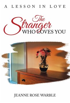 The Stranger Who Loves You (eBook, ePUB) - Warble, Jeanne Rose