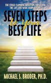 Seven Steps to Your Best Life: The Stage Climbing Solution For Living The Life You Were Born to Live (eBook, ePUB)