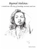 Beyond Nakina: A World War Two Story of Hardship, Survival, and Love (eBook, ePUB)