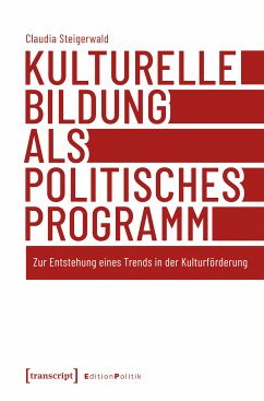 Kulturelle Bildung als politisches Programm (eBook, PDF) - Steigerwald, Claudia