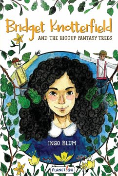 Bridget Knotterfield and the Hiccup Fantasy Trees - Blum, Ingo