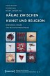 Räume zwischen Kunst und Religion... - Bild 1