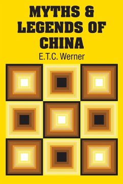 Myths & Legends of China - Werner, E. T. C.