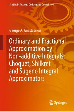 Ordinary and Fractional Approximation by Non-additive Integrals: Choquet, Shilkret and Sugeno Integral Approximators (eBook, PDF) - Anastassiou, George A.