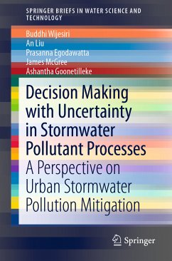 Decision Making with Uncertainty in Stormwater Pollutant Processes (eBook, PDF) - Wijesiri, Buddhi; Liu, An; Egodawatta, Prasanna; McGree, James; Goonetilleke, Ashantha