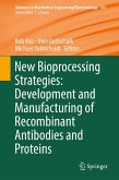 New Bioprocessing Strategies: Development and Manufacturing of Recombinant Antibodies and Proteins (eBook, PDF)