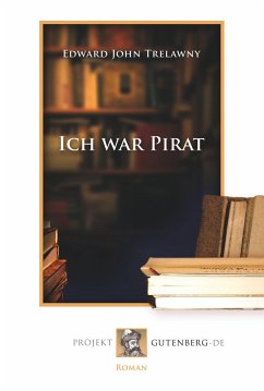 Ich war Pirat - Trelawny, Edward John