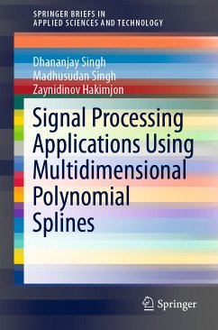 Signal Processing Applications Using Multidimensional Polynomial Splines (eBook, PDF) - Singh, Dhananjay; Singh, Madhusudan; Hakimjon, Zaynidinov