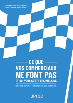 Ce que vos commerciaux ne font pas et qui vous coûte des millions (eBook, ePUB) - Perraudin, Didier; Compere, Steve; Demade, Quentin; Lesueur, Julien