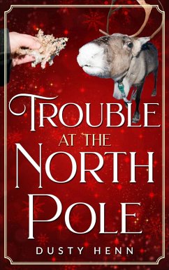Trouble at the North Pole (eBook, ePUB) - Henn, Dusty
