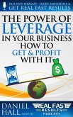 The Power of Leverage in Your Business - How to Get & Profit with It (Real Fast Results, #100) (eBook, ePUB)