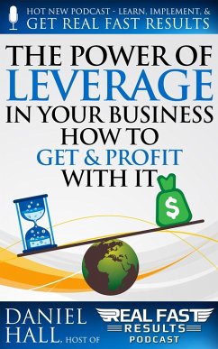 Cover The Power of Leverage in Your Business - How to Get & Profit with It (Real Fast Results, #100) (eBook, ePUB)