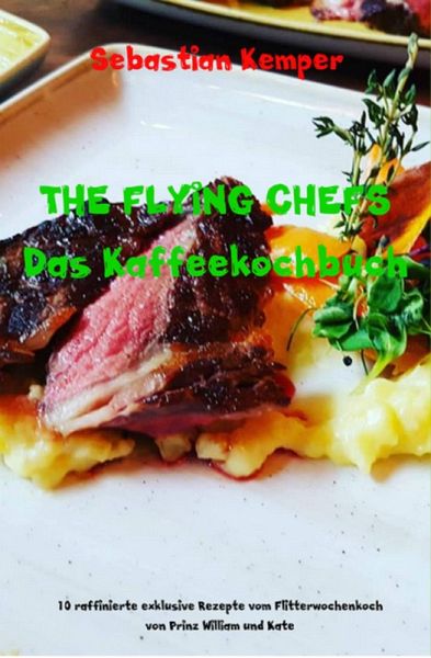 THE FLYING CHEFS Das Kaffeekochbuch (eBook, ePUB) THE FLYING CHEFS Das Kaffeekochbuch (eBook, ePUB)