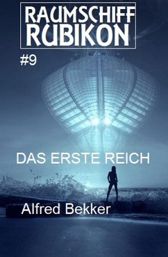 Raumschiff Rubikon 9 Das Erste Reich (eBook, ePUB) - Bekker, Alfred