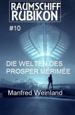 Raumschiff Rubikon 10 Die Welten des Prosper Mérimée (eBook, ePUB)
