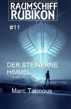 Raumschiff Rubikon 11 Der steinerne Himmel (eBook, ePUB) - Tannous, Marc