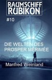 Raumschiff Rubikon 10 Die Welten des Prosper Mérimée (eBook, ePUB)