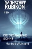 Raumschiff Rubikon 19 Die ozeanische Sonne (eBook, ePUB)