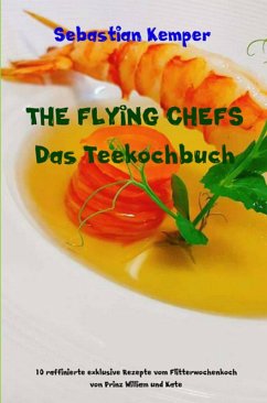 THE FLYING CHEFS Das Teekochbuch (eBook, ePUB) - Kemper, Sebastian