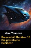 Raumschiff Rubikon 18 Die gestohlene Residenz (eBook, ePUB)