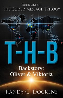 Backstory to T-H-B: Oliver & Viktoria (The Coded Message Trilogy) (eBook, ePUB) - Dockens, Randy C