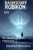Raumschiff Rubikon 25 In absoluter Fremde (eBook, ePUB)