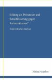 Bildung als Prävention und Sensibilisierung gegen Anisemitismus? Eine kritische Analyse; .