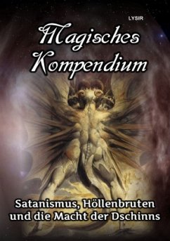 Magisches Kompendium - Satanismus, Höllenbruten und die Macht der Dschinns - Lysir, Frater