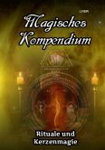 MAGISCHES KOMPENDIUM / Magisches Kompendium - Rituale und Kerzenmagie