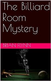 The Billiard Room Mystery (eBook, PDF) - Flynn, Brian