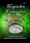 MAGISCHES KOMPENDIUM / Magisches Kompendium - Schamanismus und angewandte Schamanismen